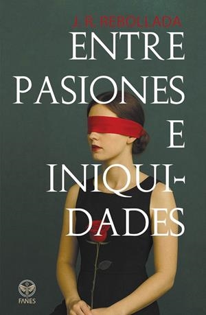 ENTRE PASIONES E INIQUIDADES | 9788412967333 | REBOLLADA, J. R.