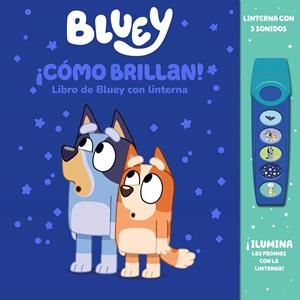 COMO BRILLAN! LIBRO DE BLUEY CON LINTERNA | 9798384602743 | BLUEY