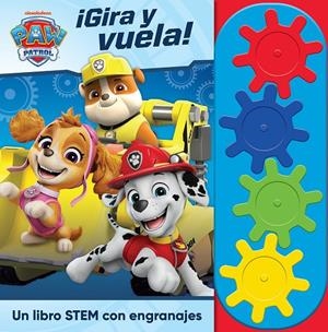 GIRA Y VUELA! LIBRO STEAM CON ENGRANAJES PATRULLA CANINA | 9798384602170 | PATRULLA CANINA
