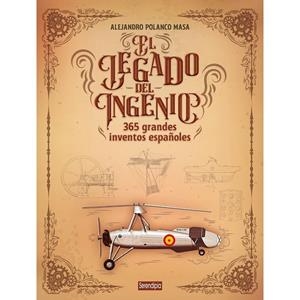 LEGADO DEL INGENIO, EL. 365 GRANDES INVENTOS ESPAÑOLES | 9791387661137 | POLANCO MASA, ALEJANDRO