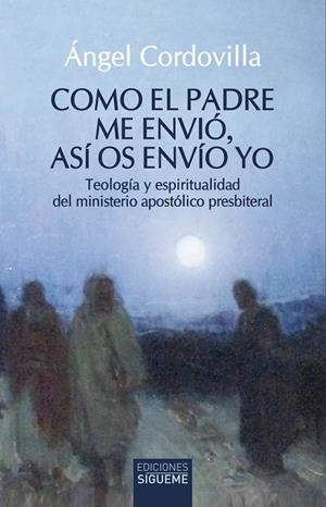 COMO EL PADRE ME ENVIÓ, ASÍ OS ENVIO YO | 9788430122714 | CORDOVILLA PEREZ, ÁNGEL