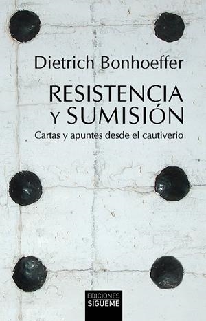 RESISTENCIA Y SUMISIÓN | 9788430122691 | BONHOEFFER, DIETRICH