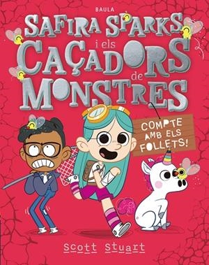 SAFIRA SPARKS I ELS CAÇADORS DE MONSTRES 02. COMPTE AMB ELS FOLLETS! | 9788447955060 | STUART, SCOTT