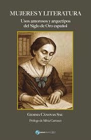 MUJERES Y LITERATURA. USOS AMOROSOS Y ARQUETIPOS EN LA ESPAÑA DEL SIGLO XVII | 9791399050059 | CÁNOVAS SAU, GEMMA