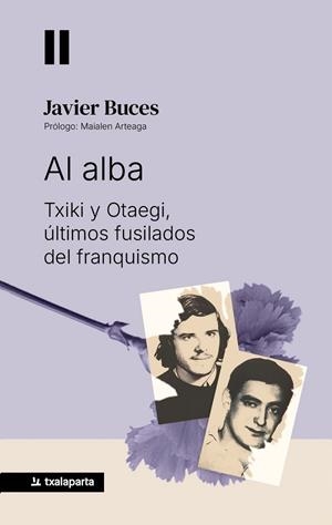 AL ALBA - TXIKI Y OTAEGI, LOS ULTIMOS FUSILADOS DEL FRANQUISMO | 9788410246638 | BUCES CABELLO, JAVIER