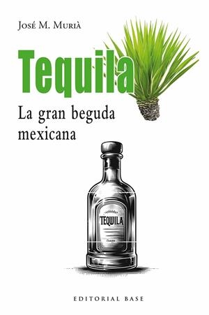 TEQUILA. LA GRAN BEGUDA MEXICANA | 9791387728113 | MURIA, JOSE M.