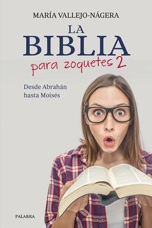 BIBLIA PARA ZOQUETES 2, LA | 9788413684840 | VALLEJO-NÁGERA, MARÍA