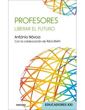 PROFESORES. LIBERAR EL FUTURO | 9788427733091 | NOVOA, ANTONIO