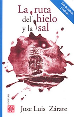 RUTA DEL HIELO Y LA SAL, LA | 9786071667762 | ZARATE, JOSE LUIS