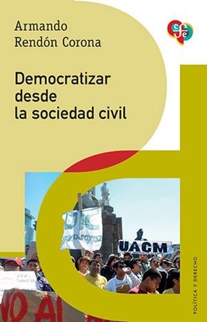 DEMOCRATIZAR DESDE LA SOCIEDAD CIVIL | 9786071684288 | RENDON CORONA, ARMANDO