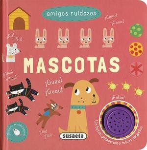 AMIGOS RUIDOSOS. MASCOTAS | 9788410845671 | SUSAETA EDICIONES