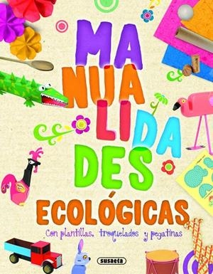 MANUALIDADES ECOLOGICAS | 9788410844469 | SUSAETA EDICIONES