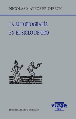 AUTOBIOGRAFÍA EN EL SIGLO DE ORO, LA | 9791387745097 | MATEOS FRÜHBECK, NICOLÁS