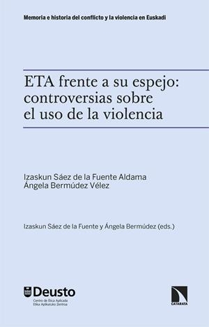 ETA FRENTE A SU ESPEJO : CONTROVERSIAS SOBRE EL USO DE LA VIOLENCIA | 9788410674561 | BERMUDEZ VELEZ, ANGEL / SAEZ DE LA FUENTE, IZASKUN