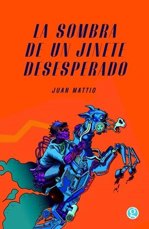 SOMBRA DE UN JINETE DESESPERADO, LA | 9788419990525 | MATTIO, JUAN