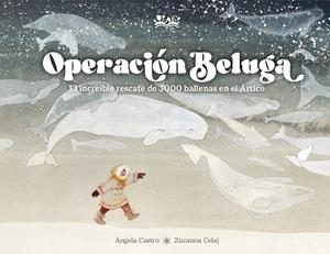OPERACIÓN BELUGA | 9788419684370 | CASTRO DIAZ, ANGELA / CELEJ, ZUZANNA