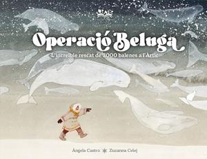 OPERACIÓ BELUGA | 9788419684479 | CASTRO DIAZ, ANGELA / CELEJ, ZUZANNA
