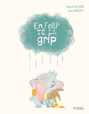 EN FELIP TÉ LA GRIP | 9788410208629 | IGLESIAS, GRACIA / SANCHEZ, SARA