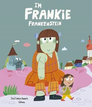 I'M FRANKIE FRANKENSTEIN | 9791387834524 | GOMEZ / ANDRES, JOSE CARLOS