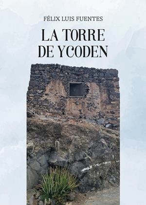 TORRE DE YCODEN, LA | 9791387944612 | FUENTES, FELIX LUIS
