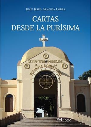 CARTAS DESDE LA PURISIMA | 9791387944520 | ARANDA LOPEZ, JUAN JESUS