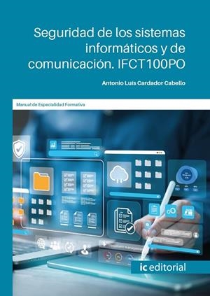 SEGURIDAD DE LOS SISTEMAS INFORMATICOS Y DE COMUNICACIÓN | 9788411849326 | CARDADOR CABELLO, ANTONIO LUIS