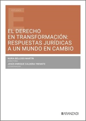 DERECHO EN TRANSFORMACIÓN, EL : RESPUESTAS JURIDICAS A UN MUNDO EN CAMBIO | 9788410850996 | BELLOSO MARTIN, NURIA / CALDERA, JESUS ENRIQUE