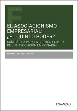 ASOCIACIONISMO EMPRESARIAL, EL : EL QUINTO PODER? | 9788410854093 | ESTEVEZ GUDINO, EDUARDO