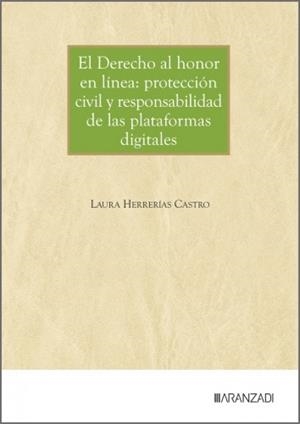 DERECHO AL HONOR EN LINEA, EL : PROTECCION CIVIL Y RESPONSABILIDAD DE LAS PLATAFORMAS DIGITALES | 9788410854390 | HERRERIAS CASTRO, LAURA