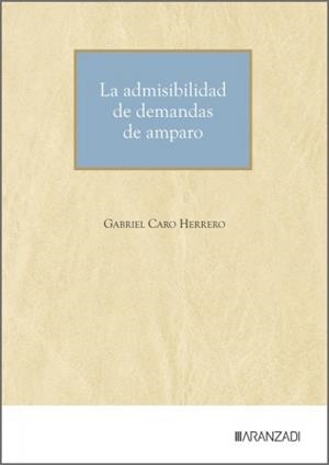 ADMISIBILIDAD DE DEMANDAS DE AMPARO, LA | 9788410854611 | CARO HERRERO, GABRIEL