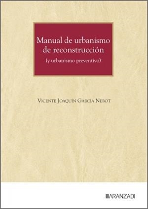 MANUAL DE URBANISMO DE RECONSTRUCCIÓN (Y URBANISMO PREVENTIVO) | 9788410854635 | GARCIA NEBOT, VICENTE JOAQUIN