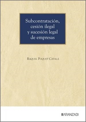SUBCONTRATACIÓN, CESIÓN ILEGAL Y SUCESIÓN LEGAL DE EMPRESAS | 9788410854659 | POQUET CATALA, RAQUEL