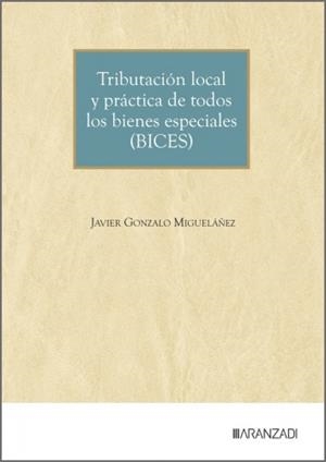 TRIBUTACIÓN LOCAL Y PRÁCTICA DE TODOS LOS BIENES ESPECIALES (BICES) | 9788410854673 | MIGUELANEZ, JAVIER GONZALO