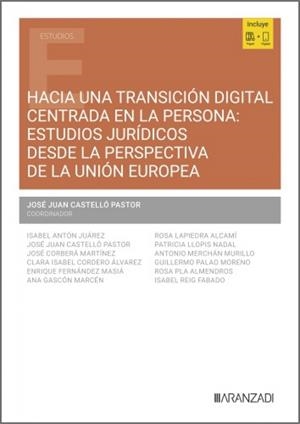 HACIA UNA TRANSICION DIGITAL CENTRADA EN LA PERSONA : ESTUDIOS JURIDICOS DESDE LA PERSPECTIVA DE LA UNION EUROPEA | 9788411637763 | CASTELLO PASTOR, JOSE JUAN
