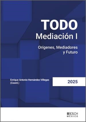 TODO MEDIACION I. ORIGENES, MEDIADORES Y FUTURO | 9788490907511 | HERNANDEZ VILLEGAS, ENRIQUE ANTONIO