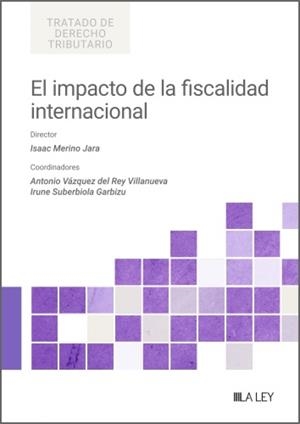 IMPACTO DE LA FISCALIDAD INTERNACIONAL, EL | 9791387743154 | MERINO JARA, ISAAC / VAZQUEZ, ANTONIO