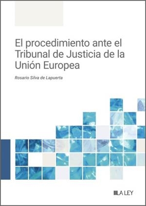 PROCEDIMIENTO ANTE EL TRIBUNAL DE JUSTICIA DE LA UNIÓN EUROPEA, EL | 9791387743192 | SILVA DE LAPUERTA, ROSARIO