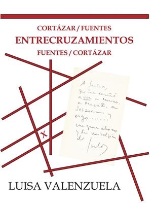 CORTAZAR / FUENTES ENTRECRUZAMIENTOS FUENTES / CORTAZAR | 9788412879278 | VALENZUELA, LUISA
