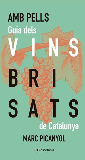 AMB PELLS. GUIA DELS VINS BRISATS DE CATALUNYA | 9788413565200 | PICANYOL, MARC