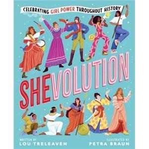 SHEVOLUTION. CELEBRATING FEMALE POWER THROUGHOUT HISTORY | 9780702333828 | TRELEAVEN, LOU