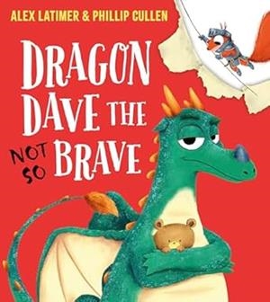 DRAGON DAVE THE NOT SO BRAVE | 9780702314858 | LATIMER, ALEX