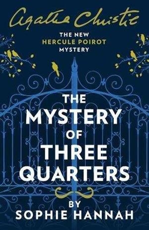 MYSTERY OF THREE QUARTERS, THE (The New Hercule Poirot Mystery 3) | 9780008264468 | HANNAH, SOPHIE
