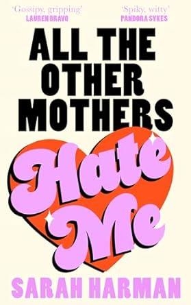 ALL THE OTHER MOTHERS HATE ME | 9780008698003 | HARMAN, SARAH