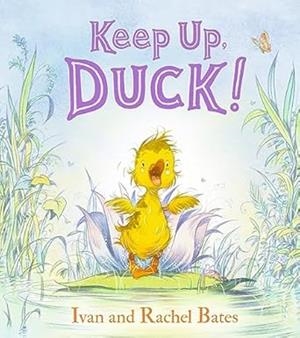 KEEP UP DUCK | 9781529523607 | BATES, RACHEL