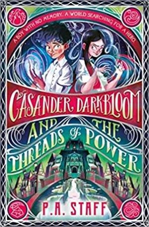 CASANDER DARKBLOOM AND TREADS OF POWER | 9781529506280 | STAFF, P. A.