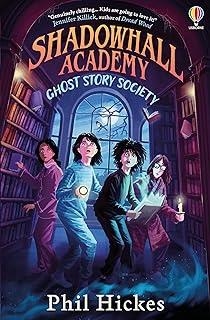 SHADOWHALL ACADEMY : GHOST STORY SOCIETY | 9781805314912 | HICKES, PHIL
