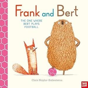 FRANK AND BERT THE ONE WHER BERT PLAYS | 9781805134923 | NAYLOR-BALLESTEROS, CHRIS