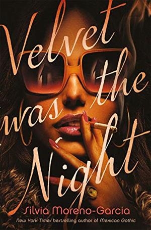 VELVET WAS THE NIGHT | 9781529417982 | MORENO GARCIA, S.