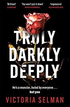 TRULY DARKLY DEEPLY | 9781529420654 | SELMAN, VICTORIA