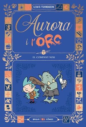 AURORA I L'ORC 01 : EL COMPANY NOU | 9788447953011 | TRONDHEIM, LEWIS